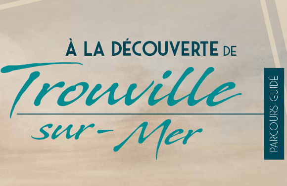 Parcours guidé – « À la découverte de Trouville-sur-Mer »
